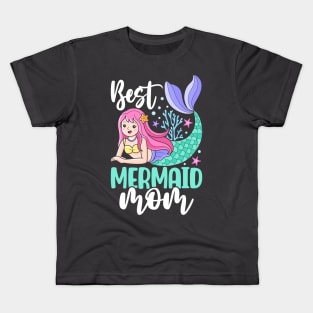 Best Mermaid Mom - Because Every Mom Deserves a Little Extra Magic Kids T-Shirt